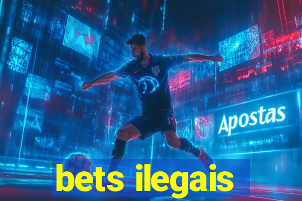 bets ilegais